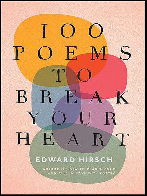 Title details for 100 Poems to Break Your Heart by Edward Hirsch - Available